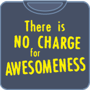 No Charge for Awesomeness T-Shirt
