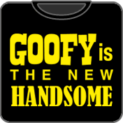 Goofy Is The New Handsome t shirt